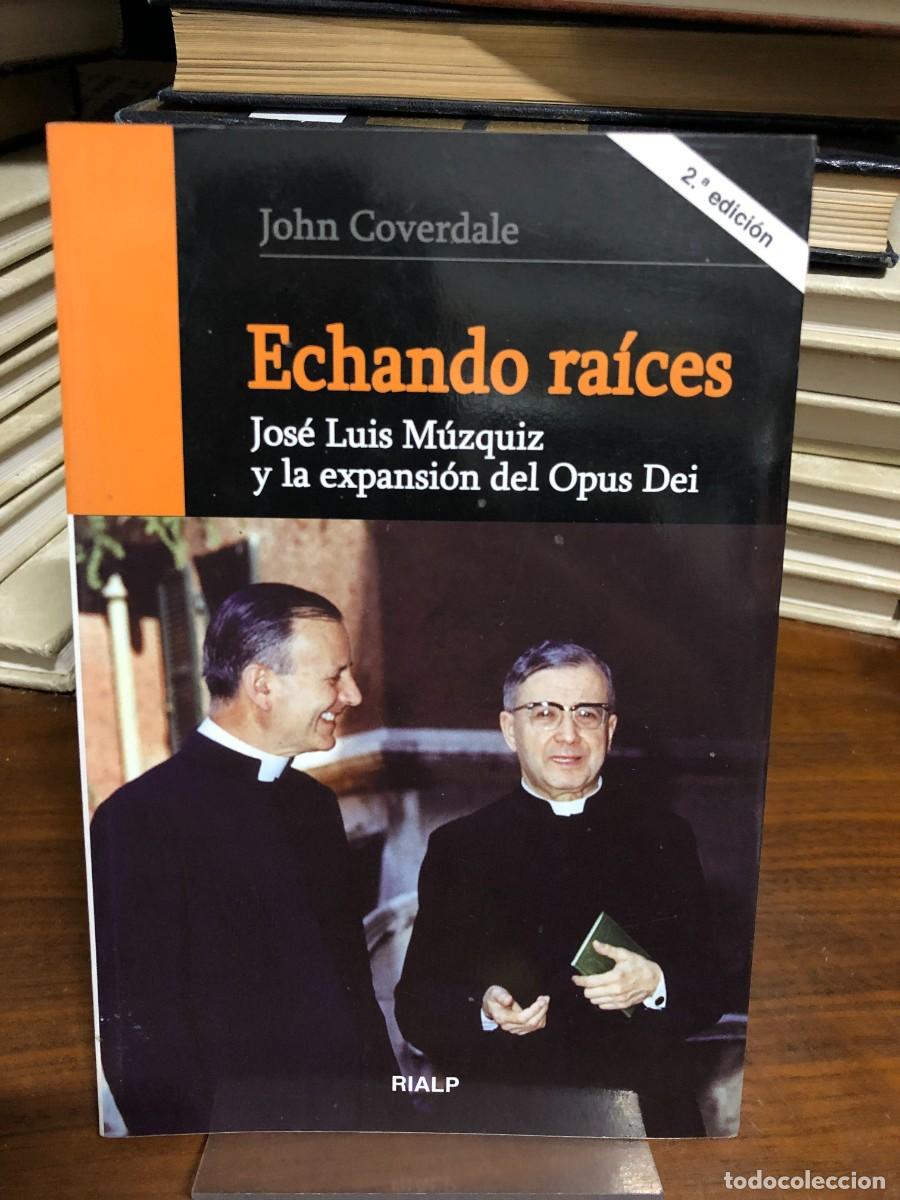 Libros: Echando ra&iacute;ces: Jos&eacute; Luis M&uacute;zquiz y la expansi&oacute;n del Opus Dei John Coverdale