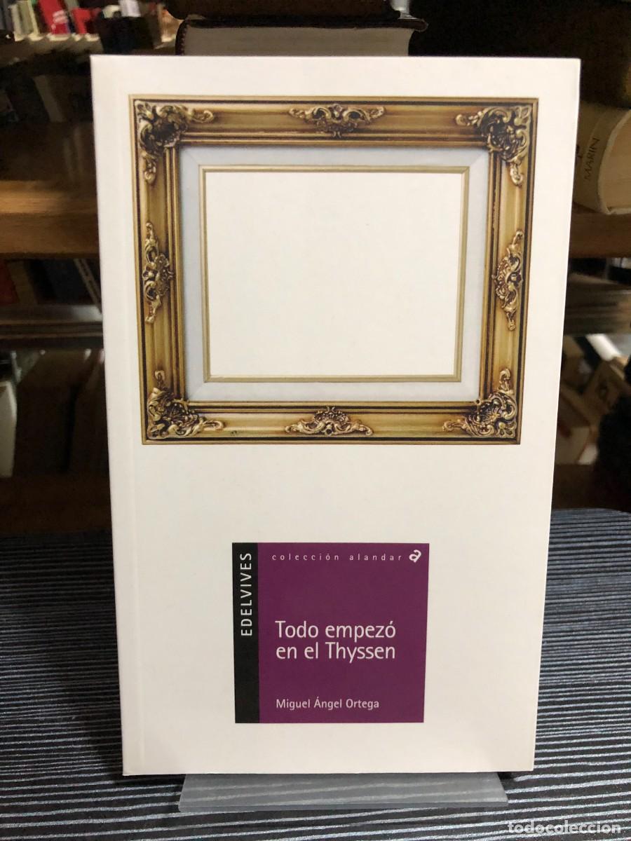 Libros: Todo empez&oacute; en el Thyssen Miguel &Aacute;ngel Ortega