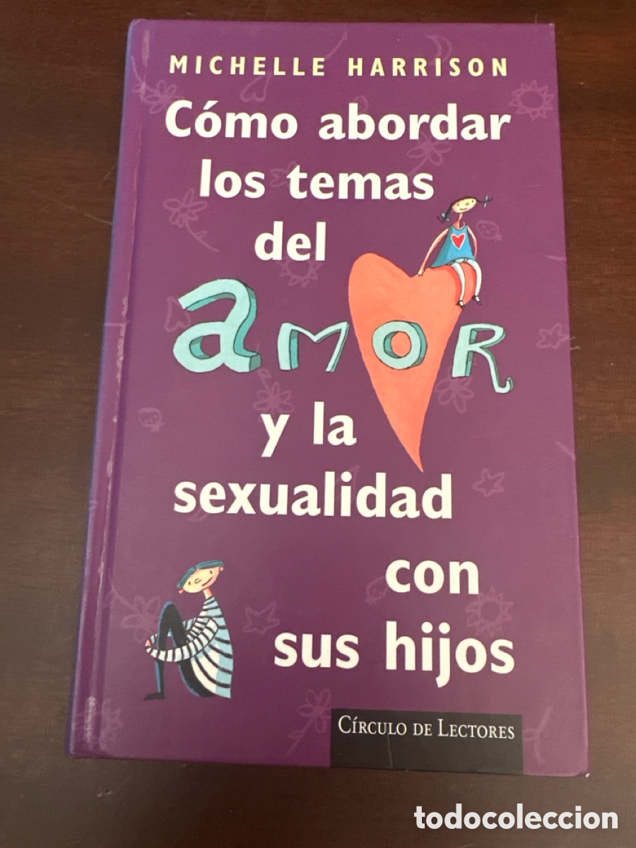 Libros: C&Oacute;MO ABORDAR LOS TEMAS DEL AMOR Y LA SEXUALIDAD CON SUS HIJOS. MICHELLE HARRISON