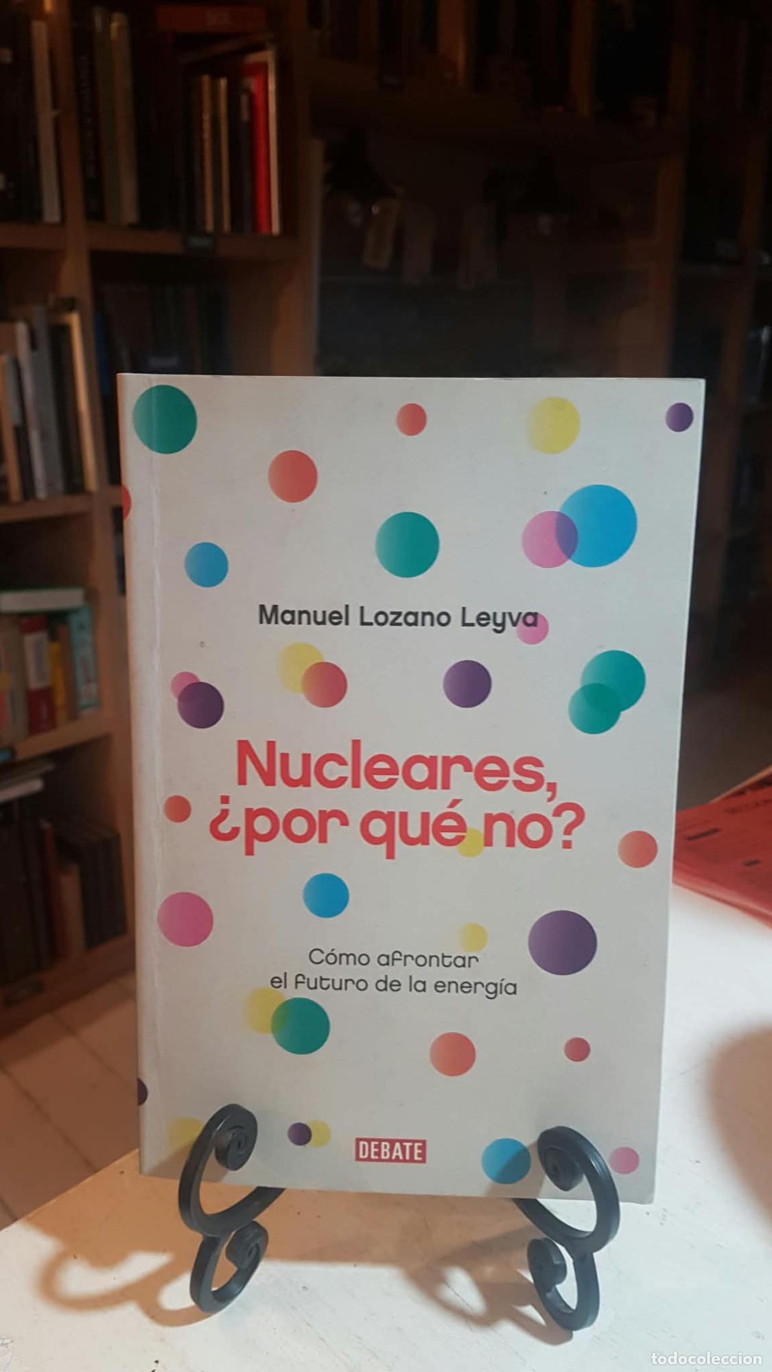 Libros: Nucleares, &iquest;por qu&eacute; no? - Manuel Lozano Leyva