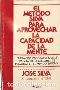 Libros: EL METODO SILVA PARA APROVECHAR LA CAPACIDAD DE LA MENTE. - ROBERT B. STONE JOSE SILVA