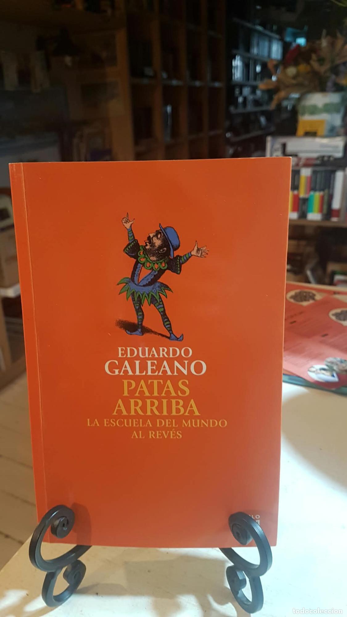 Libros: Patas arriba - Eduardo H. Galeano