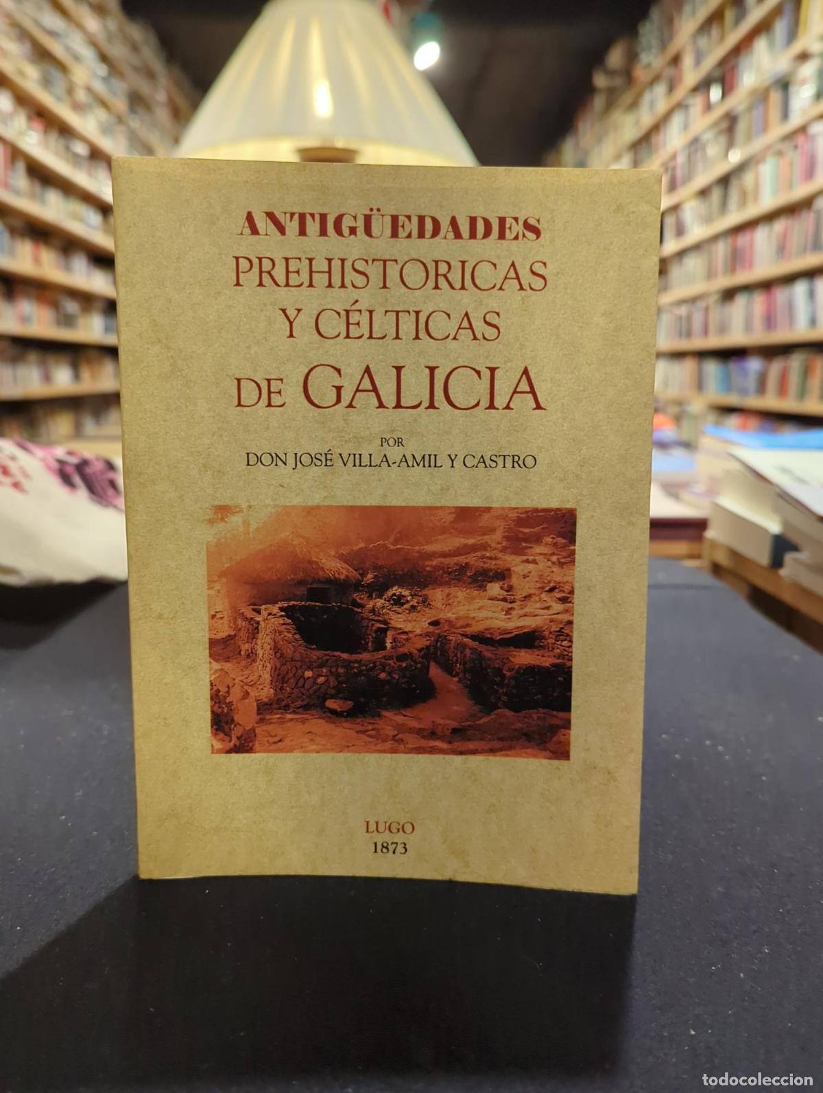 books: Galicia. Antig&uuml;edades prehist&oacute;ricas y c&eacute;lticas - Jose Villa-amil y Castro