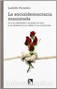 Livros em segunda m&atilde;o: La socialdemocracia maniatada. De los or&iacute;genes y la edad de oro a la trampa de la crisis de la euroz