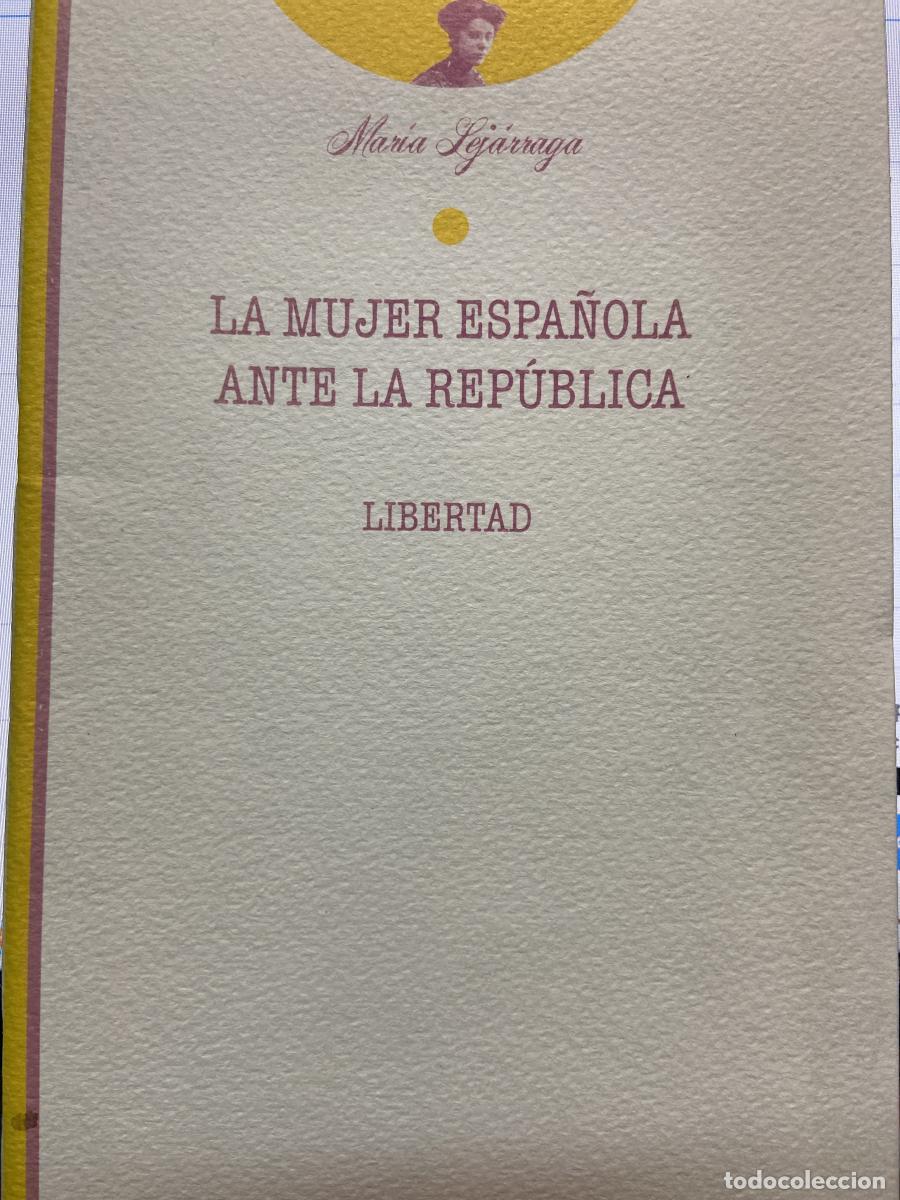 Libros: LA MUJER ESPA&Ntilde;OLA ANTE LA REP&Uacute;BLICA. LIBERTAD. - Mar&iacute;a Lej&aacute;rraga