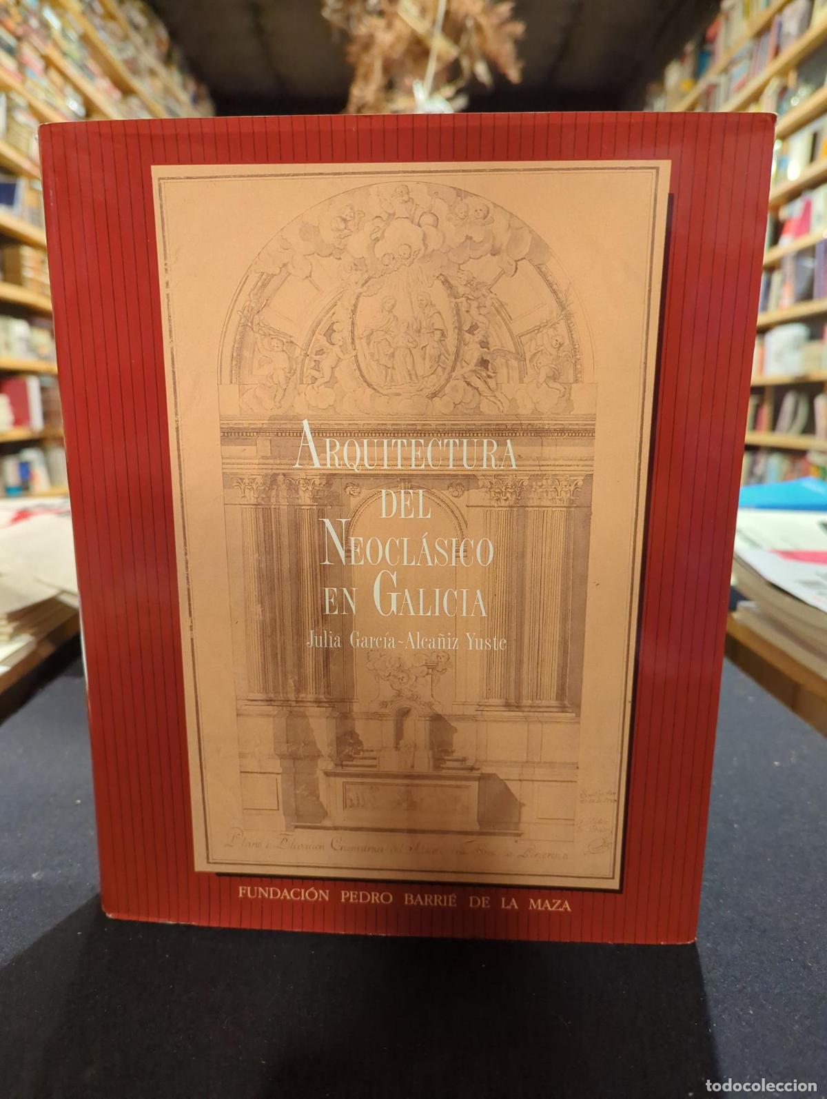 Livros em segunda m&atilde;o: Arquitectura del Neocl&aacute;sico en Galicia - Julia Alca&ntilde;iz Yuste