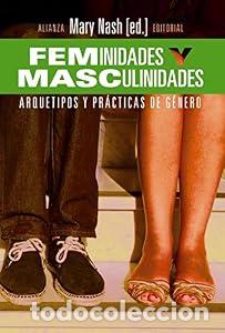 Libros: Feminidades y masculinidades. Arquetipos y pr&aacute;cticas de g&eacute;nero. - MARY NASH