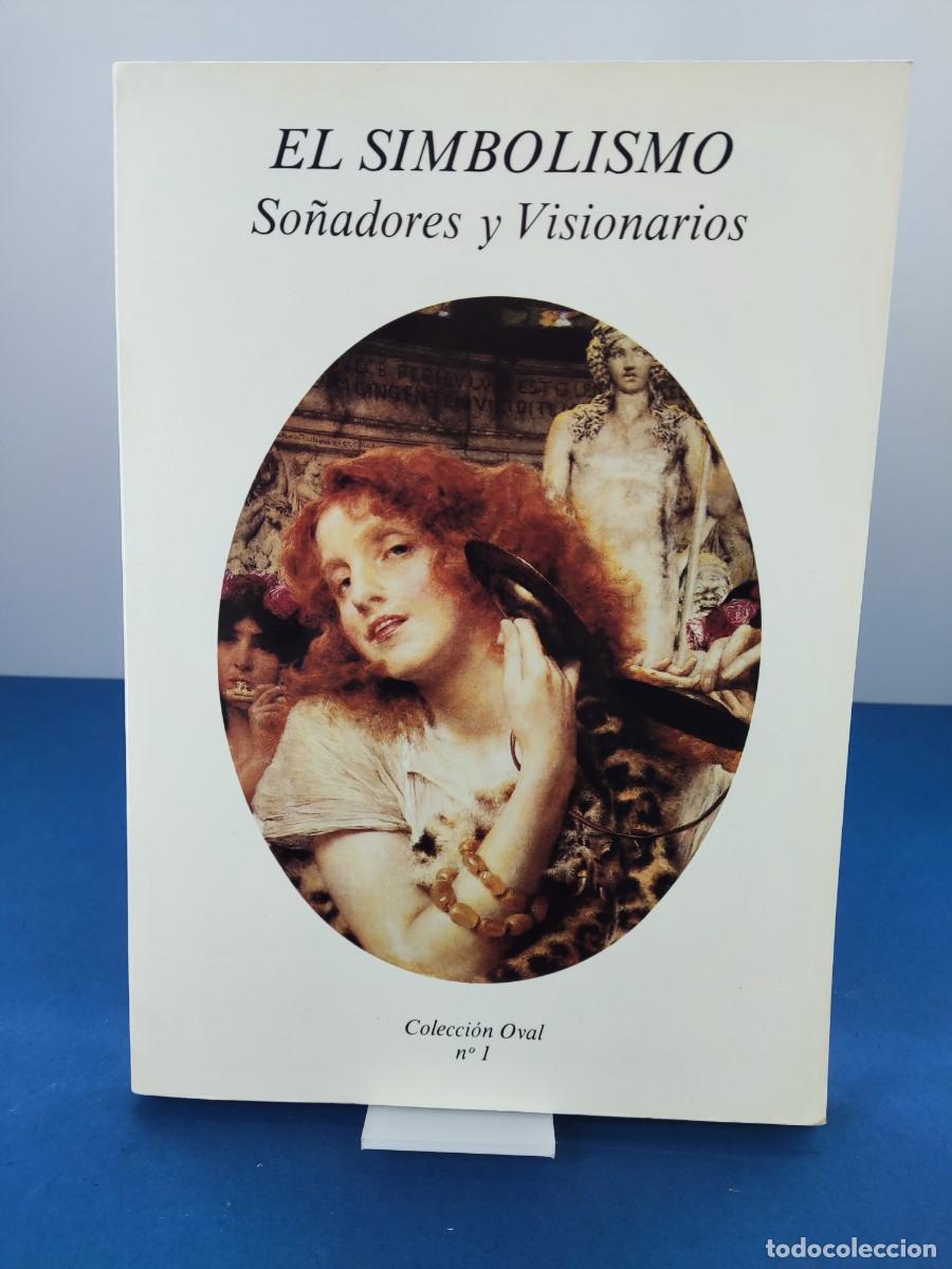 Libros: EL SIMBOLISMO, SO&Ntilde;ADORES Y VISIONARIOS / 1&ordf;ed. 1984. COLECCION OVAL N&ordm;1