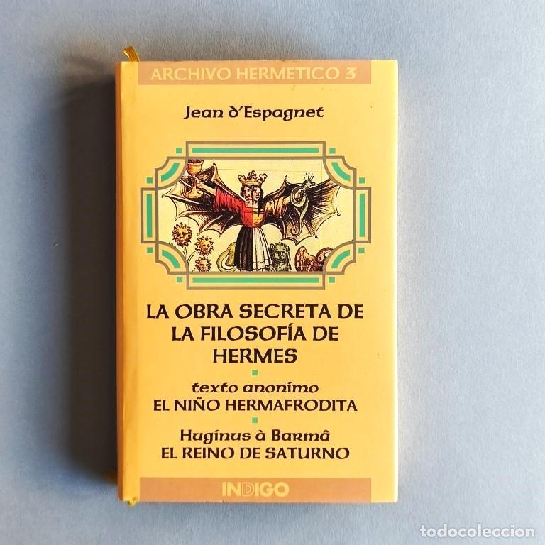 Libros: La Obra Secreta de la Filosof&iacute;a de Hermes. El ni&ntilde;o hermafrodita. El reino de Saturno. - Jean d'Espa