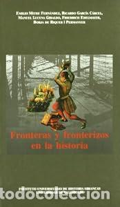 books: FRONTERAS Y FRONTERIZOS EN LA HISTORIA - RICARDO GARCIA CARCEL EMILIO MITRE FERNANDEZ