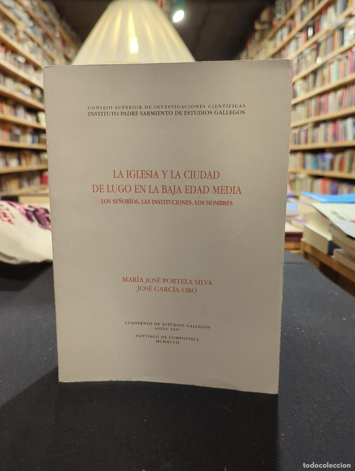 Libros: La iglesia y la ciudad de Lugo en la baja Edad Media - Mar&iacute;a Jos&eacute; Portela Silva; Jos&eacute; Garc&iacute;a Oro