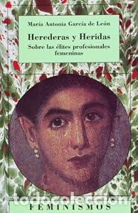 B&uuml;cher: Herederas y Heridas. Sobre las &eacute;lites profesionales femeninas. - Mar&iacute;a Antonia Garc&iacute;a de Le&oacute;n