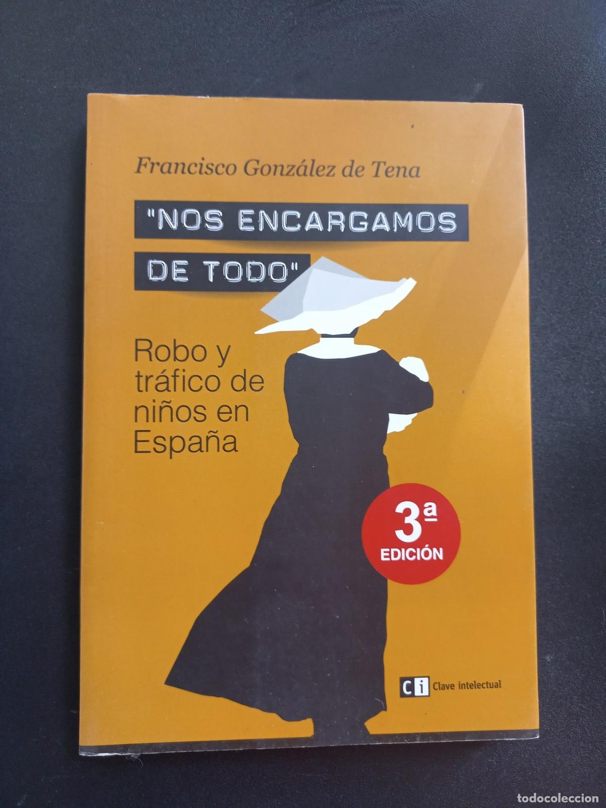 Libros: Francisco Gonz&aacute;lez de Tena - Nos encargamos de todo. Robo y tr&aacute;fico de ni&ntilde;os en Espa&ntilde;a