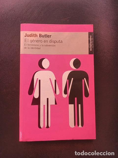 Libros: Judith Butler - El g&eacute;nero en disputa. El feminismo y la subversi&oacute;n de la identidad