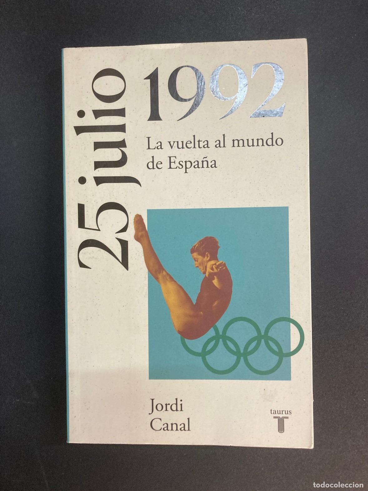 Libros: Jordi Canal - 25 de julio de 1992. La vuelta al mundo de Espa&ntilde;a