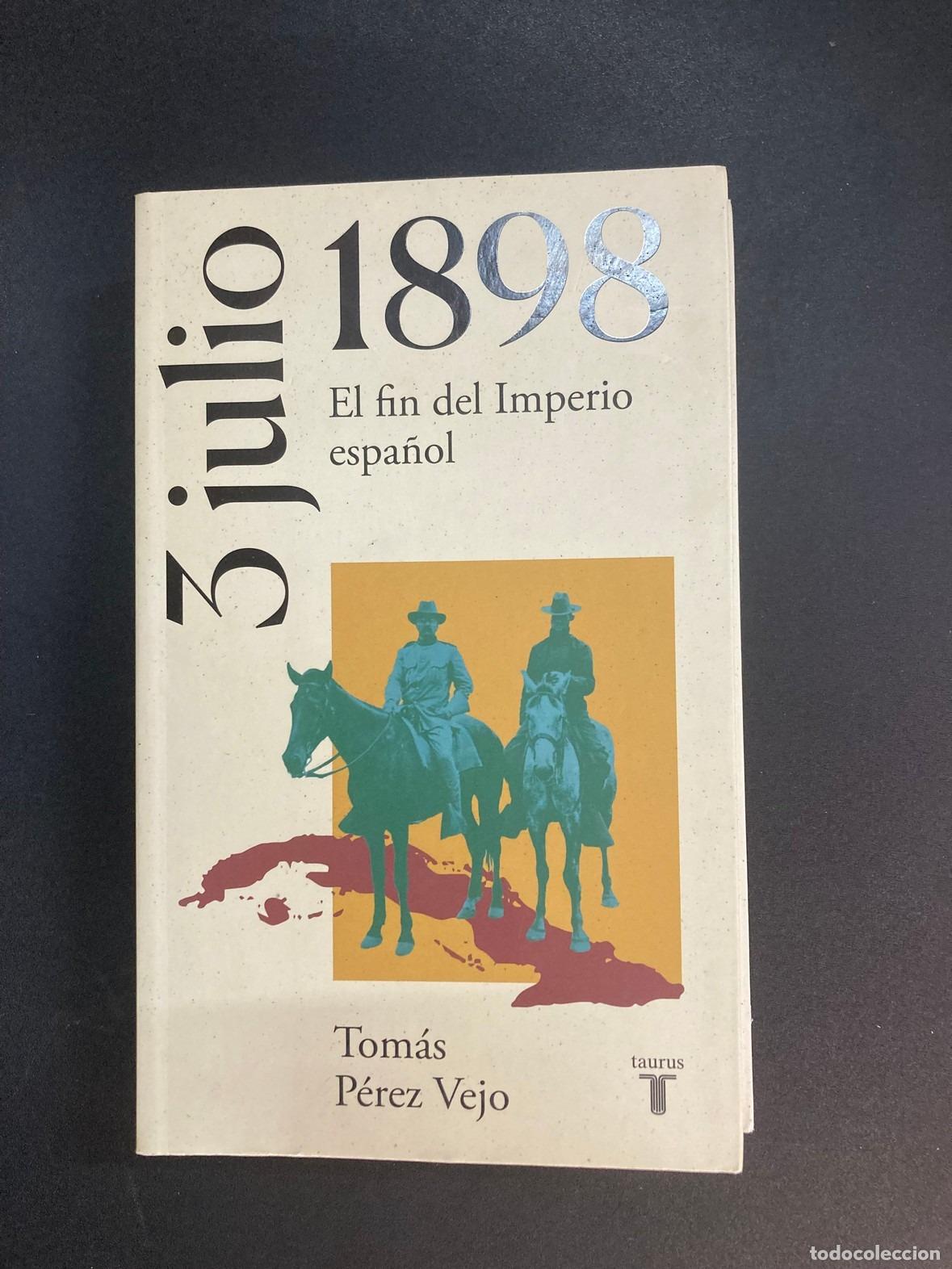 Libros: Tom&aacute;s P&eacute;rez Vejo - 3 de julio de 1898. El fin del imperio espa&ntilde;ol