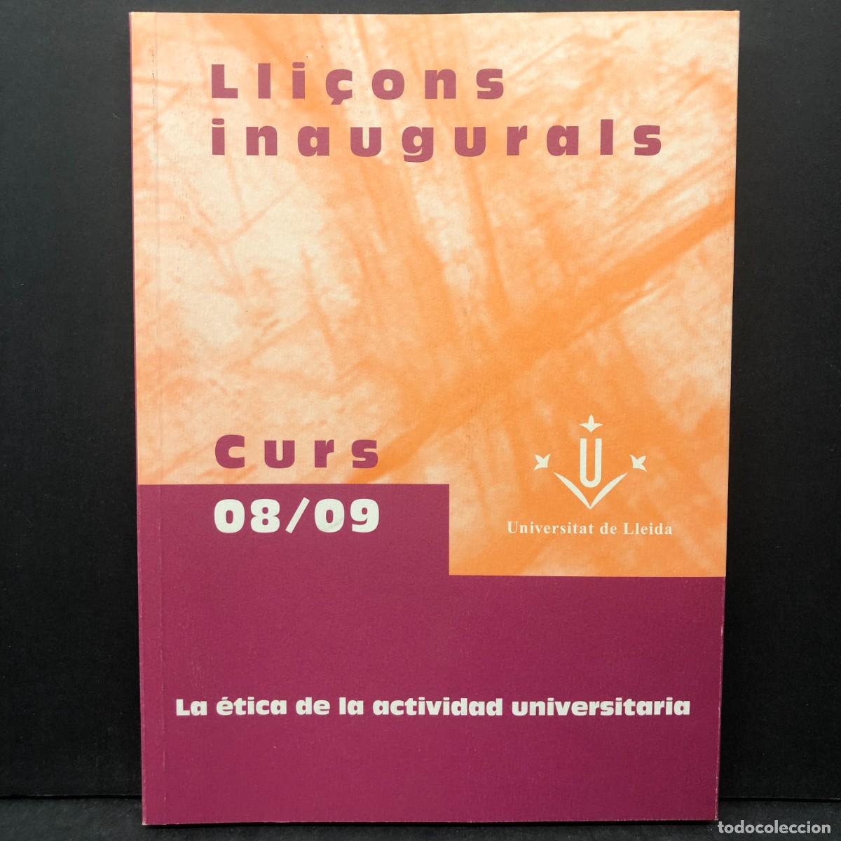 Libros: LLI&Ccedil;ONS INAUGURALS - CURS 2008/2009 - LA &Eacute;TICA DE LA ACTIVIDAD UNIVERSITARIA / 184