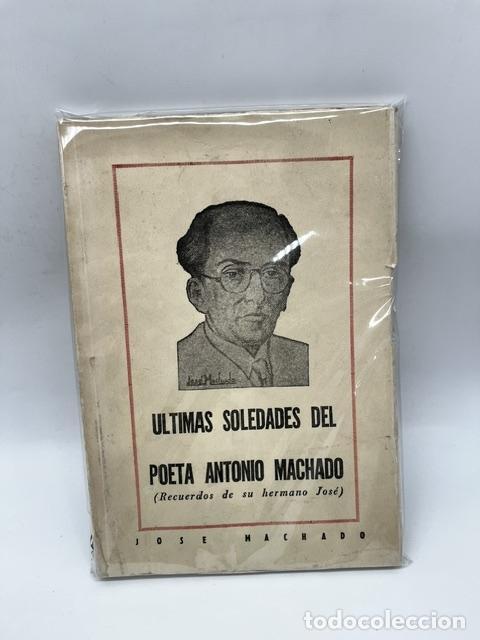B&uuml;cher: MACHADO, Jos&eacute;. - &Uacute;tlimas soledades del poeta Antonio Machado (Recuerdos de su hermano Jos&eacute;).