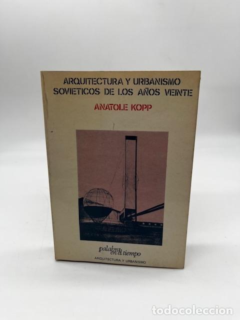 Libros: KOPP, Anatole. - Arquitectura y urbanismo sovi&eacute;ticos de los a&ntilde;os veinte.