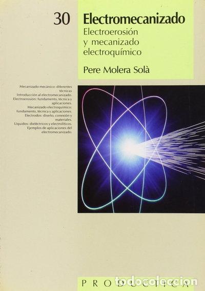 Libri di seconda mano: Electromecanizado, electroerosi&oacute;n y mecanizado electroqu&iacute;mico- 9788426707444