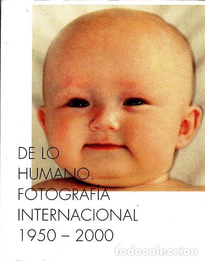 Libros: De lo humano: fotograf&iacute;a internacional 1950-2000- 9788482668048
