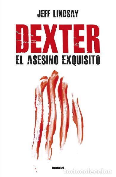 Libros: Dexter, el asesino exquisito- 9788492915187