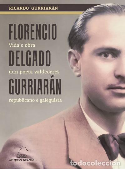 books: Florencio Delgado Gurriar&aacute;n. Vida e obra dun poeta valdeorr&eacute;s republicano e g...- 9788491517825