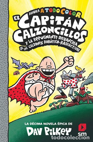 Libros: El Capit&aacute;n Calzoncillos y la repugnante revancha de los calzones rob&oacute;tico-rad...- 9788413924267