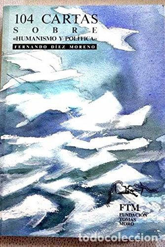 Libros: 104 cartas sobre Humanismo y Pol&iacute;tica- 9788493184872