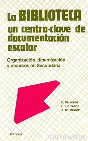 Libros: La biblioteca: Un centro-clave de documentaci&oacute;n escolar- 9788427712249