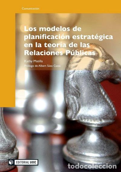 Libri di seconda mano: Los modelos de planificaci&oacute;n estrat&eacute;gica en la teor&iacute;a de las Relaciones P&uacute;blicas- 9788497885171