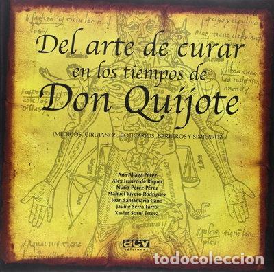 B&uuml;cher: Del arte de curar en los tiempos de Don Quijote- 9788489589858