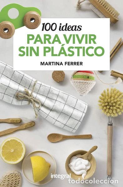 Libros: 100 ideas para vivir sin pl&aacute;stico- 9788491181187