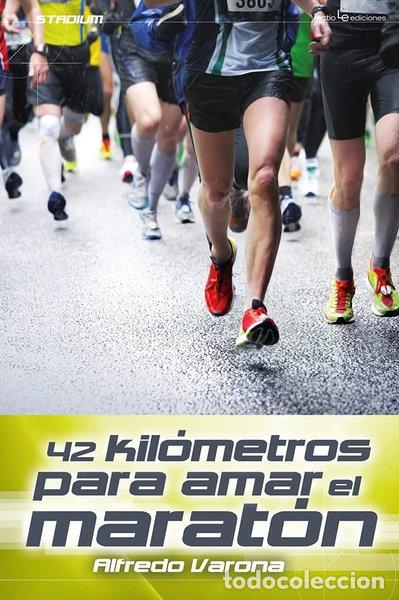 Libros: 42 kil&oacute;metros para amar el marat&oacute;n- 9788416012091