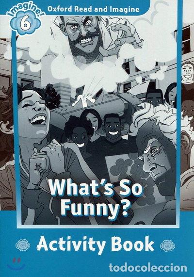 Libros: Oxford Read and Imagine 6. What's So Funny Activity Book- 9780194737340