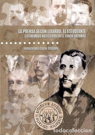 Libros: La prensa seg&uacute;n Lisardo el Estudiante. Testimonios noticieros en el fondo Haz...- 9788477984177