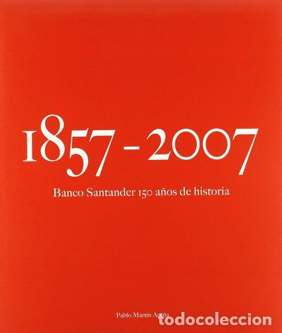 Libros: 1857-2007 Banco Santander 150 a&ntilde;os de historia- 9788475067964