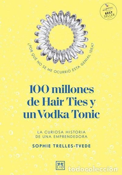 Libros: 100 Millones de Hair Ties y un Vodka Tonic- 9788418578458