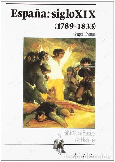 Libros: Espa&ntilde;a: siglo XIX (1789-1833)- 9788420740164