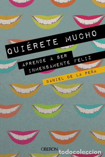 Libros: Qui&eacute;rete mucho. Aprende a ser inmensamente feliz- 9788441541450