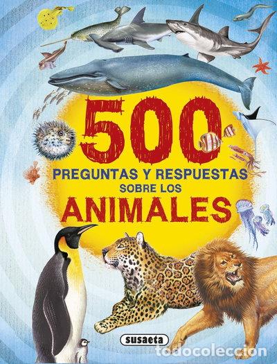 Libros: 500 preguntas y respuestas sobre los animales- 9788467748291
