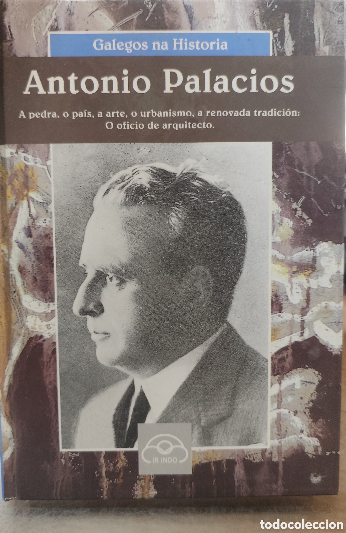 Libri di seconda mano: ANTONIO PALACIOS. A pedra,o pa&iacute;s,a arte,o urbanismo,a renovada tradici&oacute;n,o oficio de arquitecto. Gal