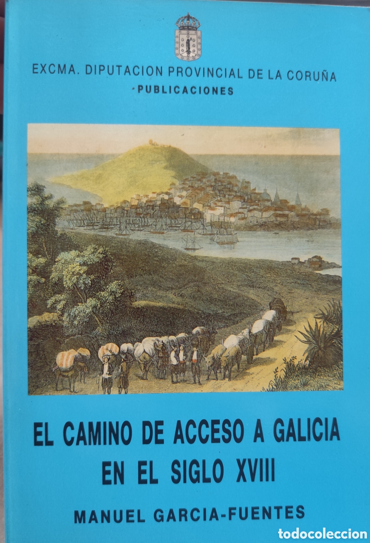 Livros em segunda m&atilde;o: EL CAMINO DE ACCESO A GALICIA EN EL SIGLO XVIII. Dedicatoria autografa del autor - GARCIA FUENTES,Ma