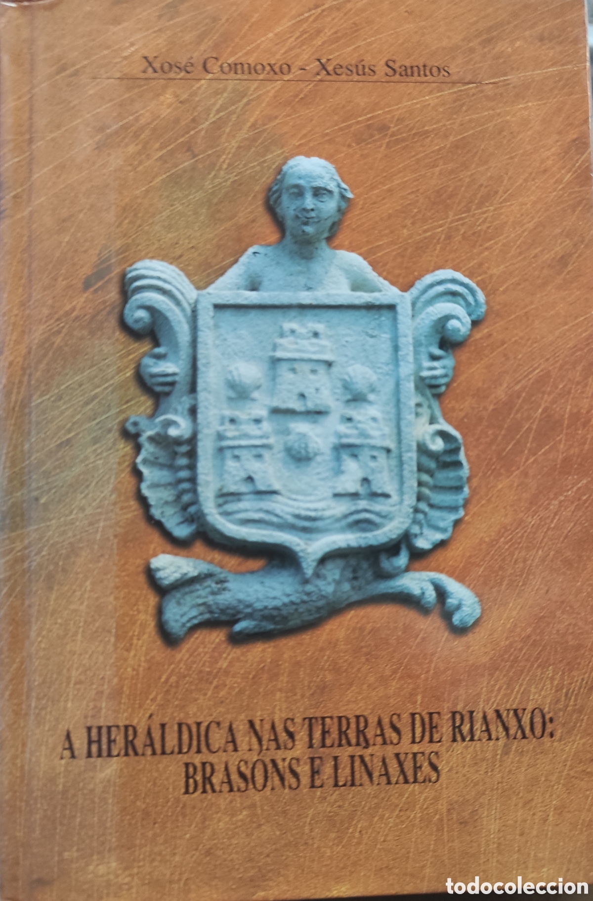 Libros: A HERALDICA NAS TERRAS DE RIANXO. Brasons e Linaxe. Galicia - COMOXO,Xos&eacute; y SANTOS,Xes&uacute;s