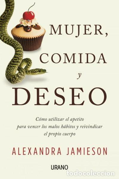 Libros: Mujer, comida y deseo- 9788479539085