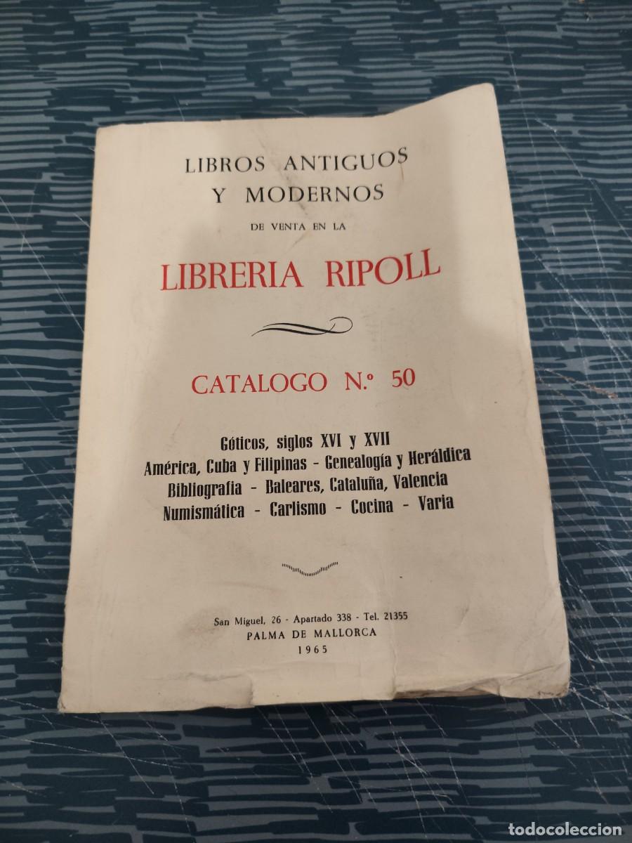 B&uuml;cher: LIBROS ANTIGUOS Y MODERNOS DE VENTA EN LA LIBRER&Iacute;A RIPOLL, CAT&Aacute;LOGO N.50,1965,52 P&Aacute;G.
