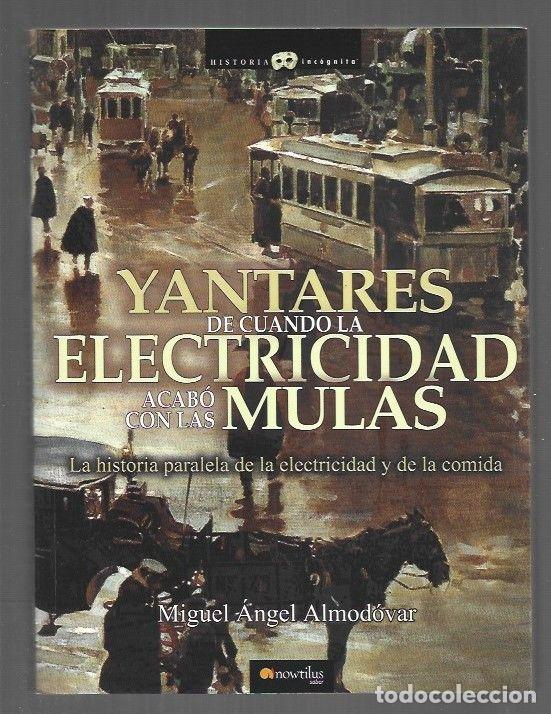 B&uuml;cher: YANTARES DE CUANDO LA ELECTRICIDAD ACABO CON LAS MULAS. LA HISTORIA PARALELA DE LA ELECTRICIDAD Y DE