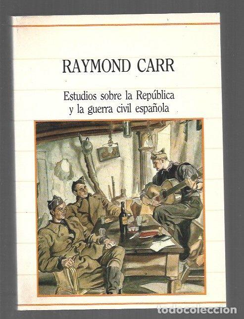 Livres: ESTUDIOS SOBRE LA REPUBLICA Y LA GUERRA CIVIL ESPA&Ntilde;OLA - CARR, RAYMOND
