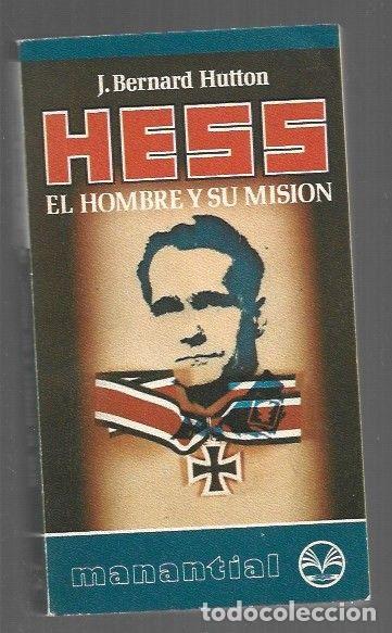 Livres: HESS. EL HOMBRE Y SU MISION - J. BERNARD HUTTON
