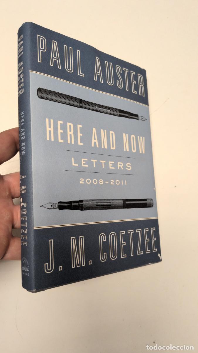 Livres: HERE AND NOW. LETTERS 2008-2011 - Coetzee, J.M; Auster, Paul